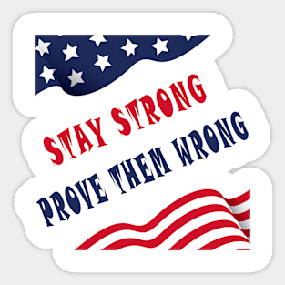 STAY STRONG PROVE THEM WRONG Sticker